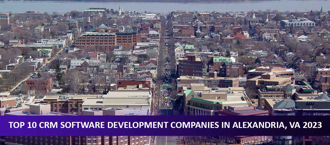 Top 10 CRM Software Development Companies in Alexandria, VA 2023