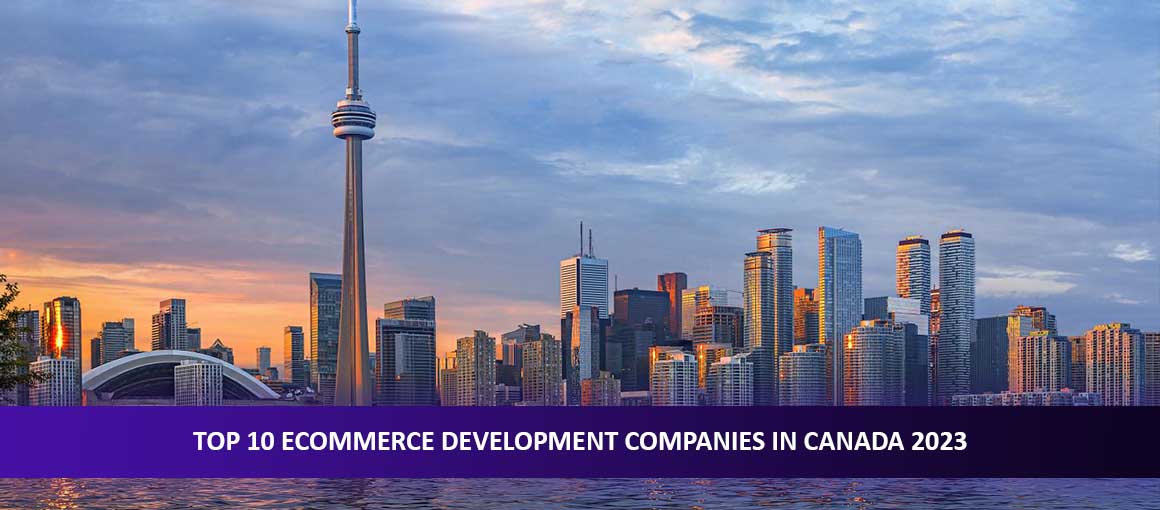 Top 10 Ecommerce Development Companies in Canada 2023