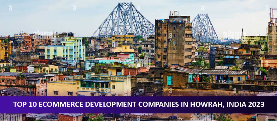 Top 10 Ecommerce Development Companies in Howrah, India 2023