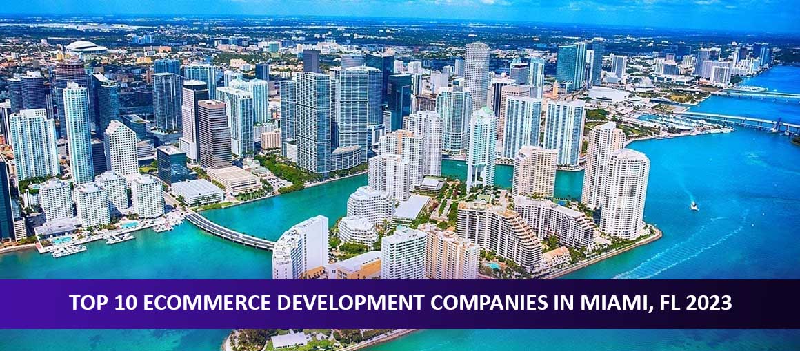 Top 10 Ecommerce Development Companies In Miami FL 2023 Copy 