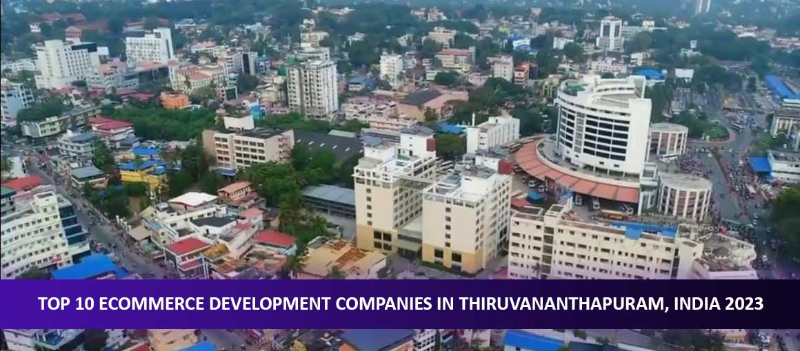 Top 10 Ecommerce Development Companies in Thiruvananthapuram, India 2023