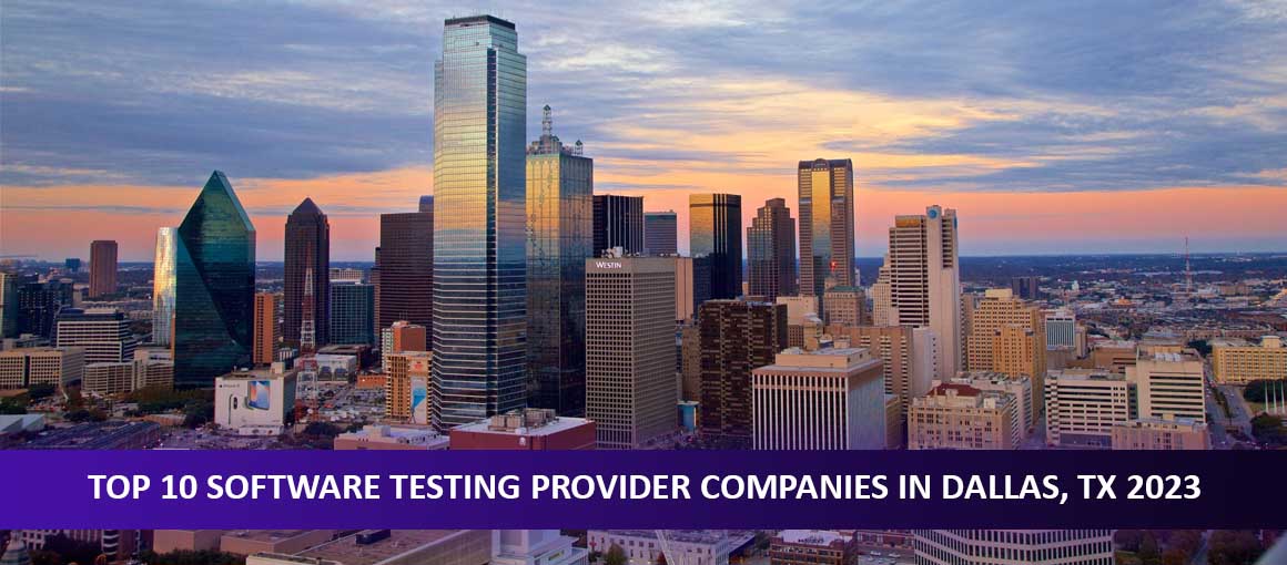 Top 10 Software Testing Provider Companies In Dallas TX 2023 