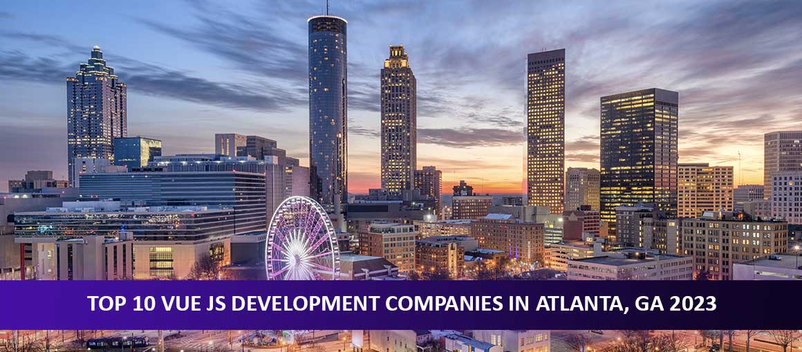 Top 10 Vue JS Development Companies in Atlanta, GA 2023