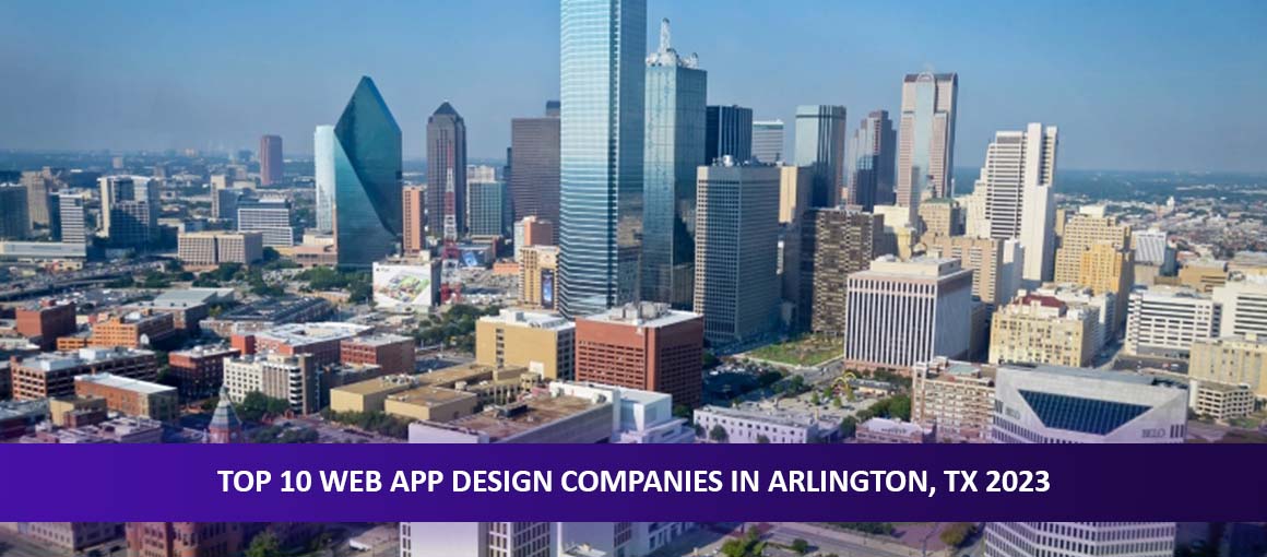 Top 10 Web App Design Companies in Arlington, TX 2023