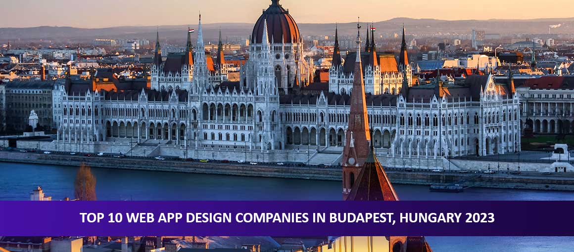 Top 10 Web App Design Companies in Budapest, Hungary 2023