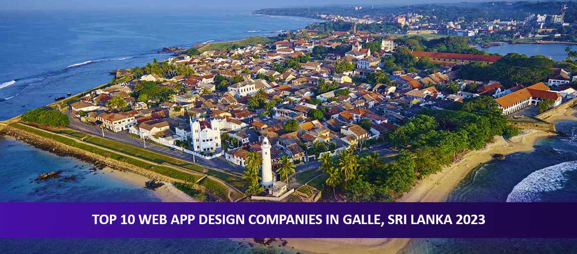 Top 10 Web App Design Companies in Galle, Sri Lanka 2023