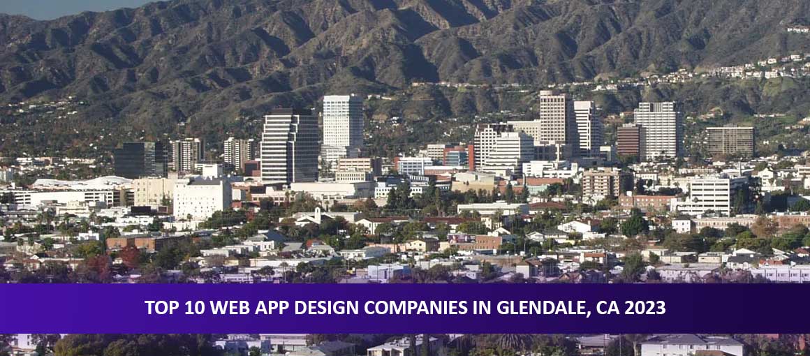 Top 10 Web App Design Companies in Glendale, CA 2023