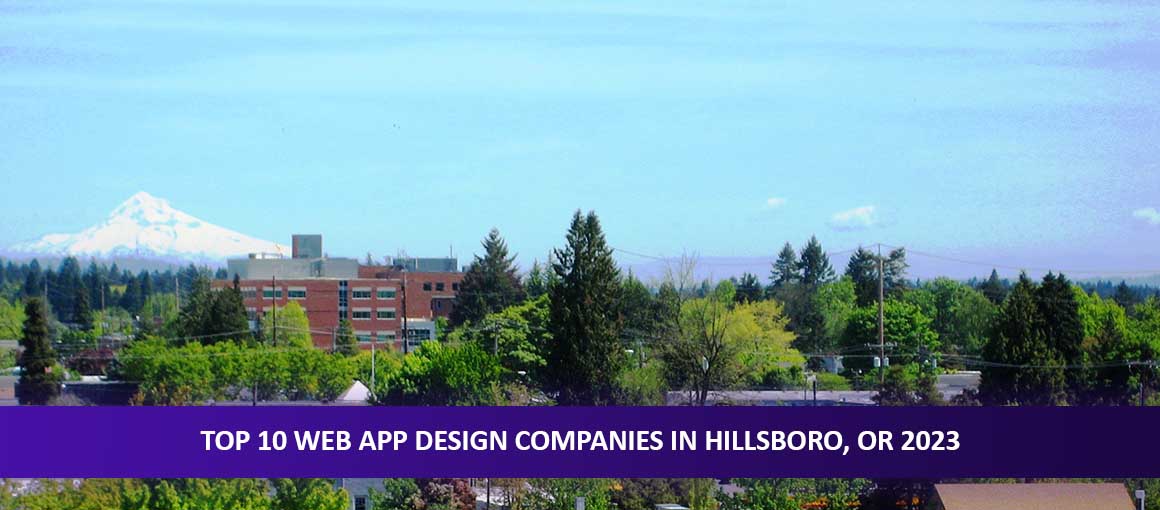 Top 10 Web App Design Companies in Hillsboro, OR 2023