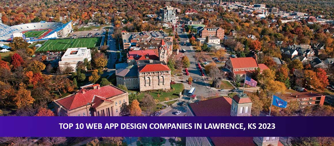 Top 10 Web App Design Companies in Lawrence, KS 2023