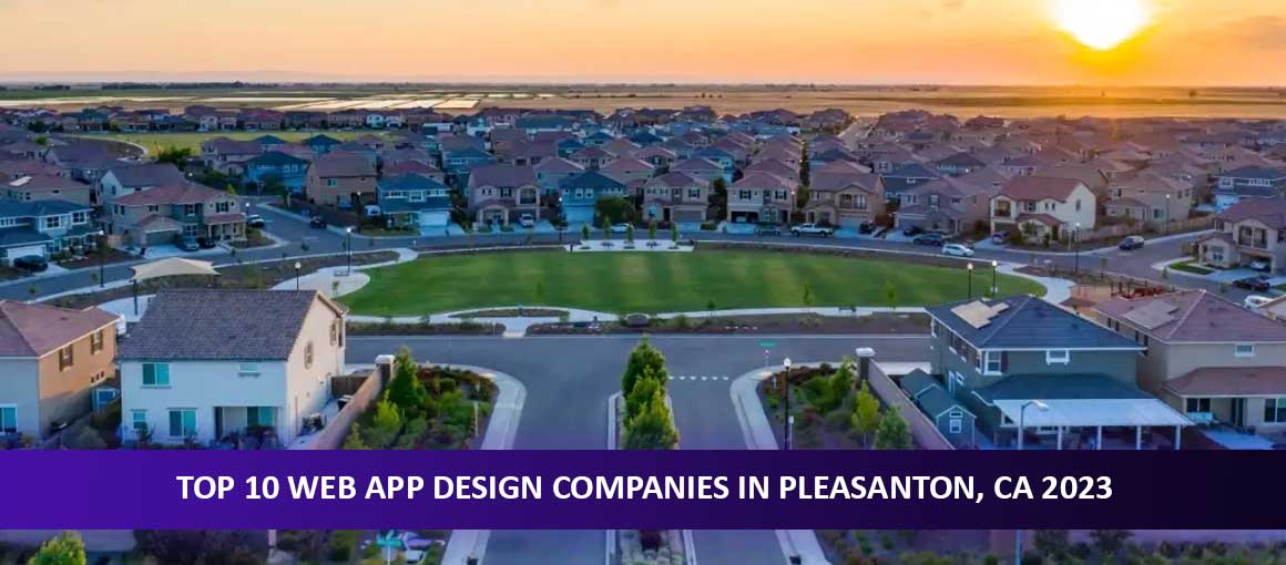 Top 10 Web App Design Companies in Pleasanton, CA 2023