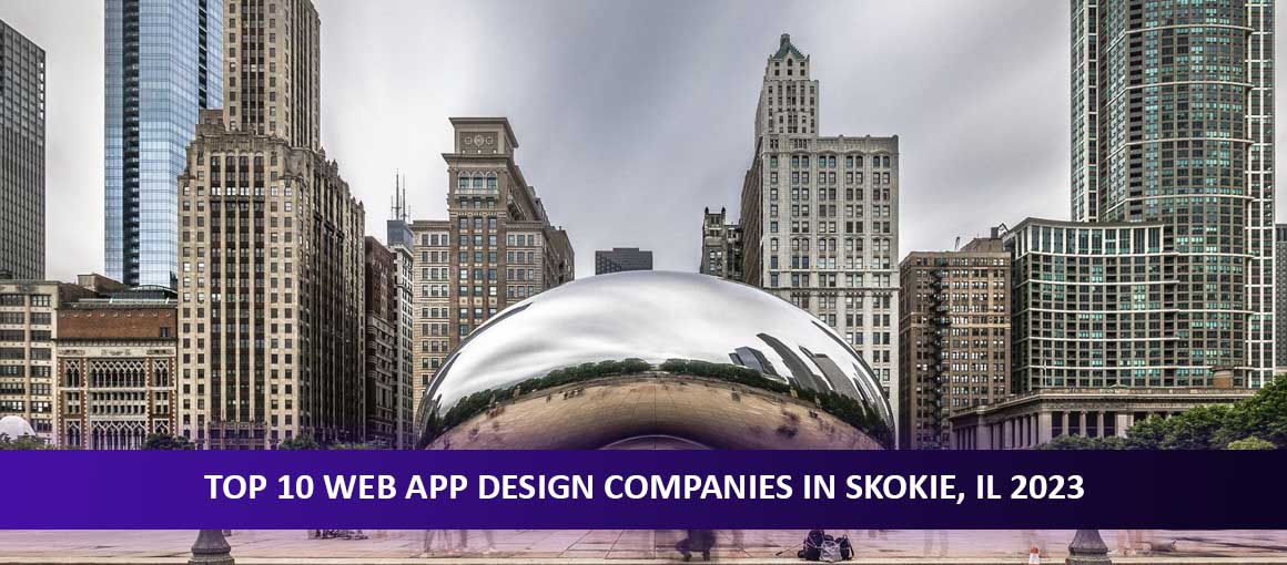 Top 10 Web App Design Companies in Skokie, IL 2023