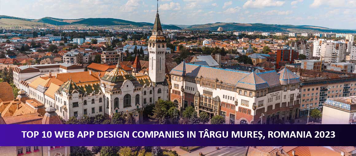 Top 10 Web App Design Companies in Târgu Mureș, Romania 2023