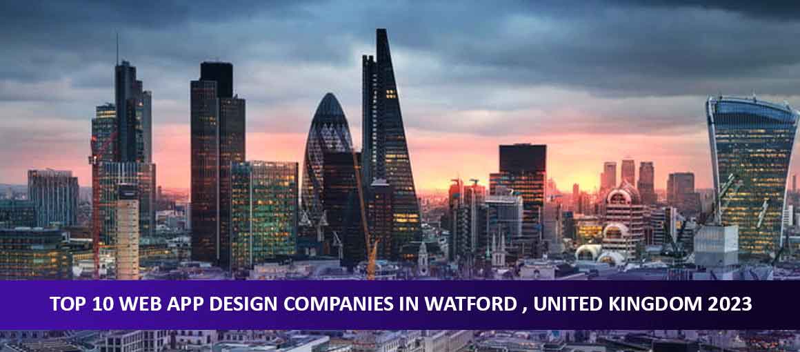 Top 10 Web App Design Companies in Watford , United Kingdom 2023