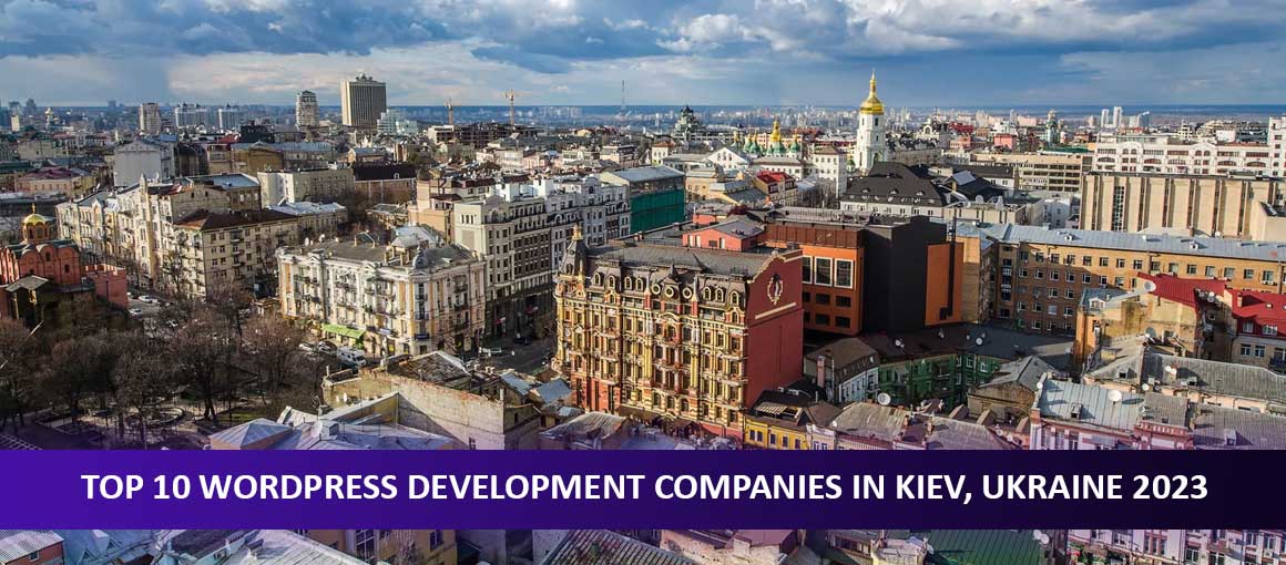 Top 10 WordPress Development Companies in Kiev, Ukraine 2023