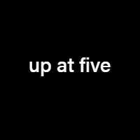 Up at Five